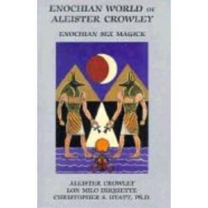 Enochian World of Aleister Crowley: Enochian Sex Magick -- Aleister Crowley